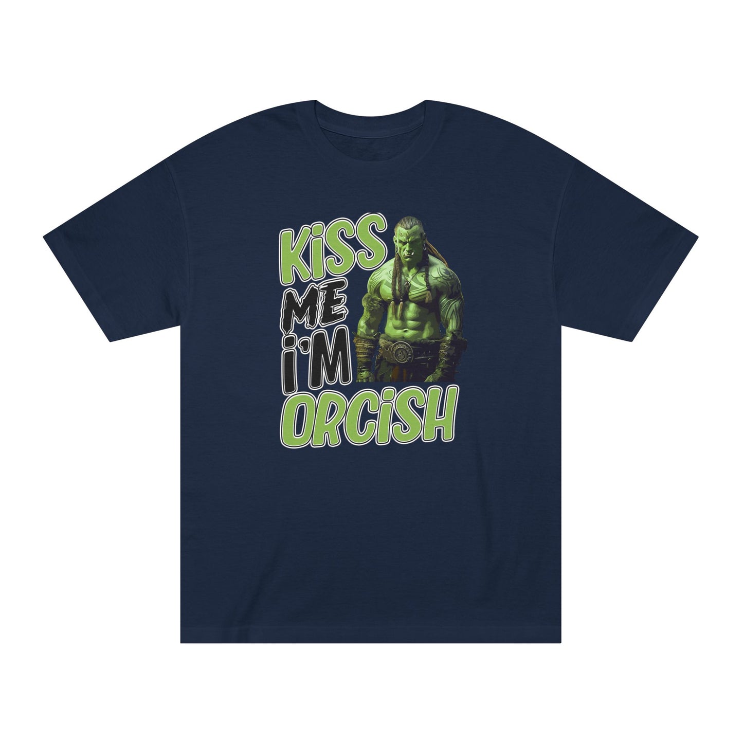 Kiss Me I'm Orcish Unisex Classic Tee - Fun T-Shirt