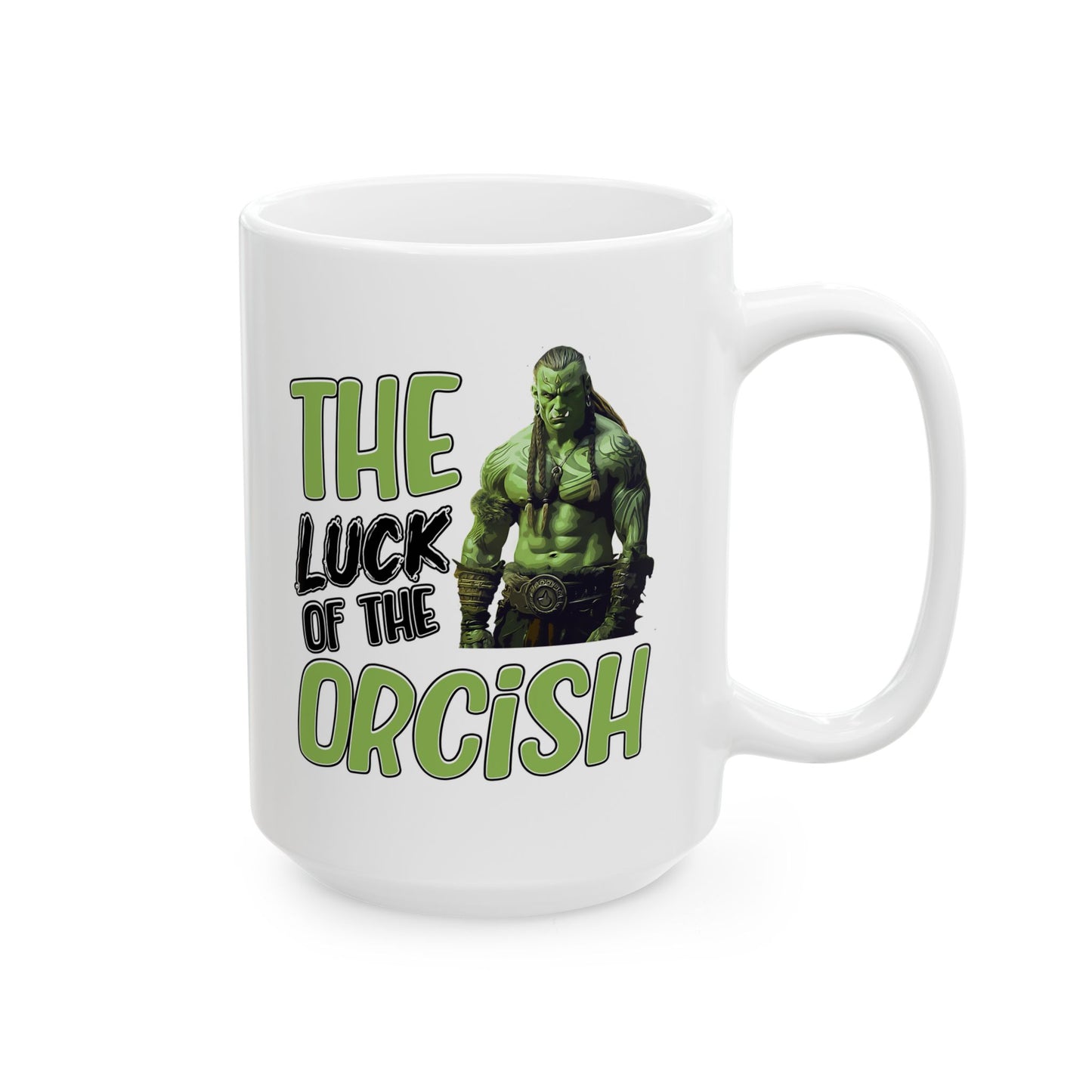 Funny Orc Ceramic Mug - The Luck of the Orcish (11oz, 15oz)