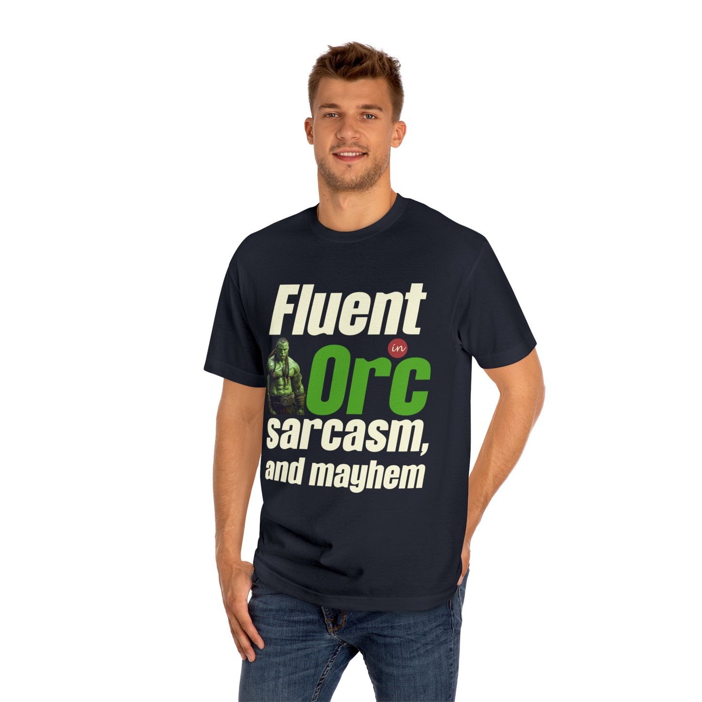 Fluent In Orc Sarcasm And Mayhem Unisex Classic Tee