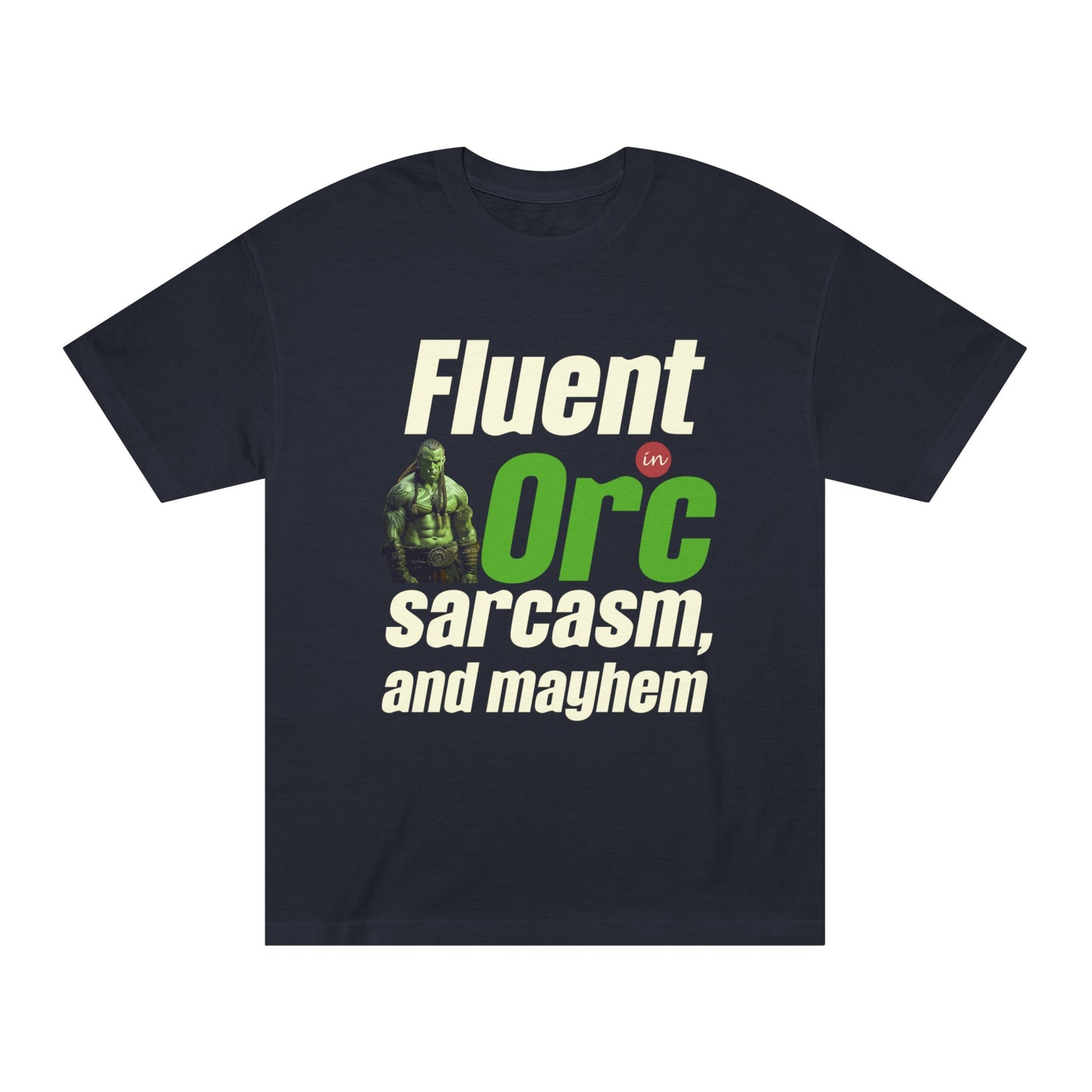 Fluent In Orc Sarcasm And Mayhem Unisex Classic Tee