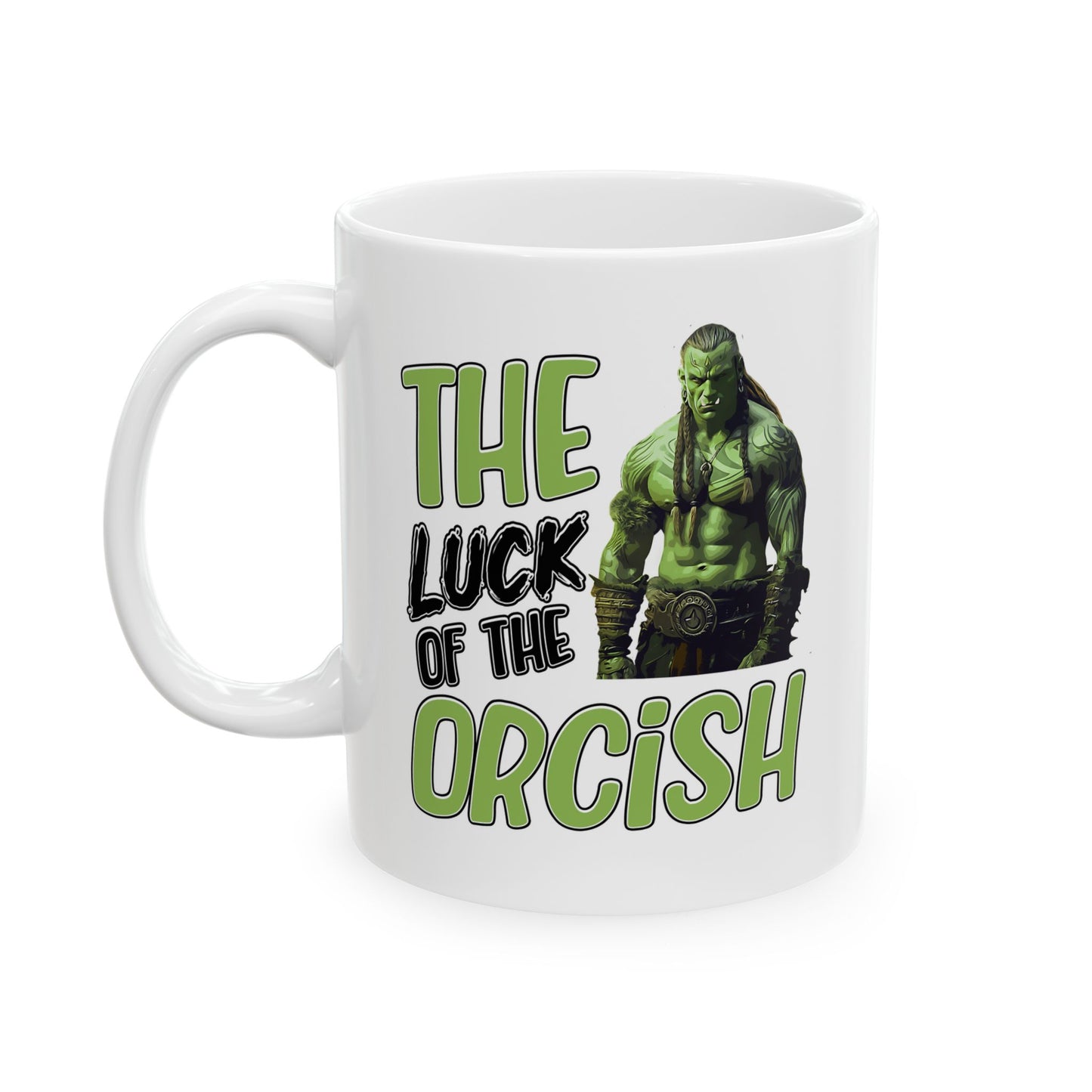 Funny Orc Ceramic Mug - The Luck of the Orcish (11oz, 15oz)