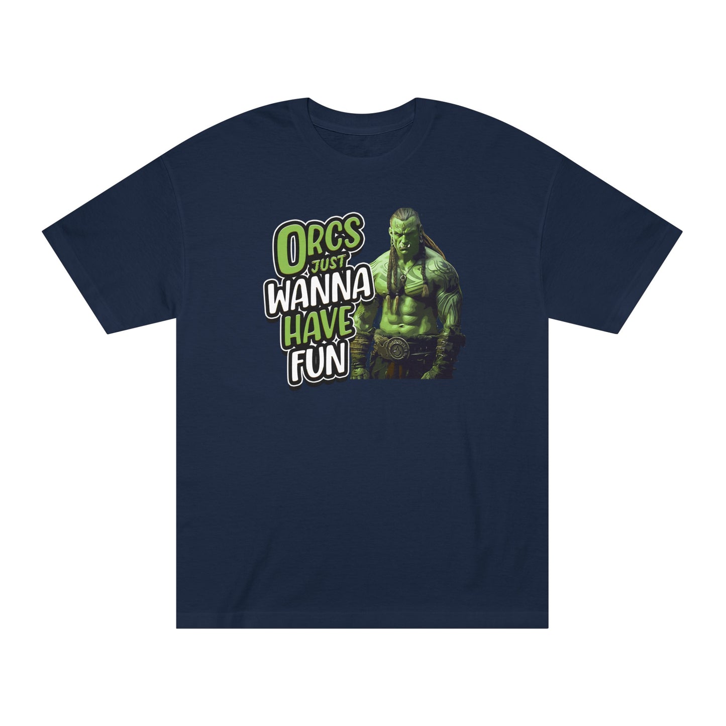Orcs Just Wanna Have Fun Unisex Classic Tee