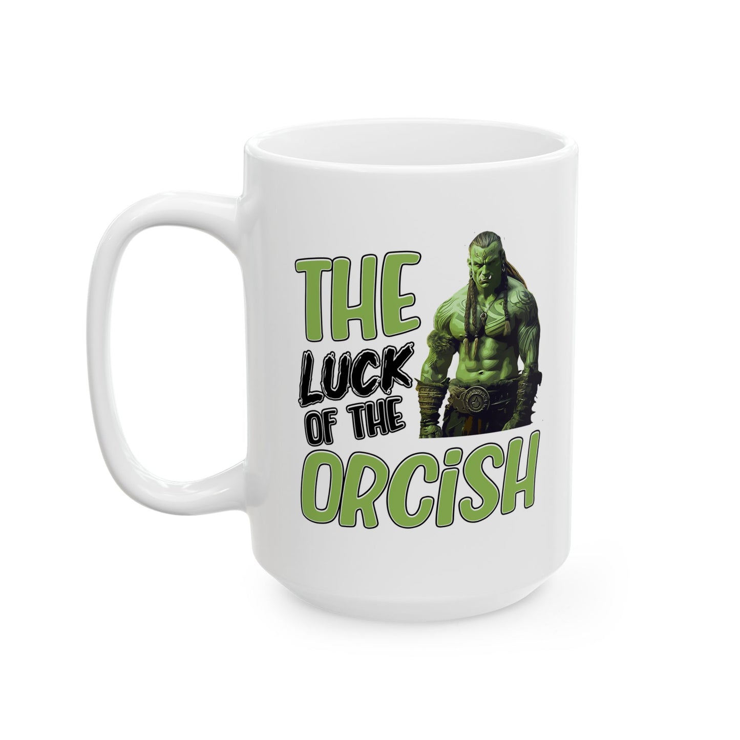 Funny Orc Ceramic Mug - The Luck of the Orcish (11oz, 15oz)