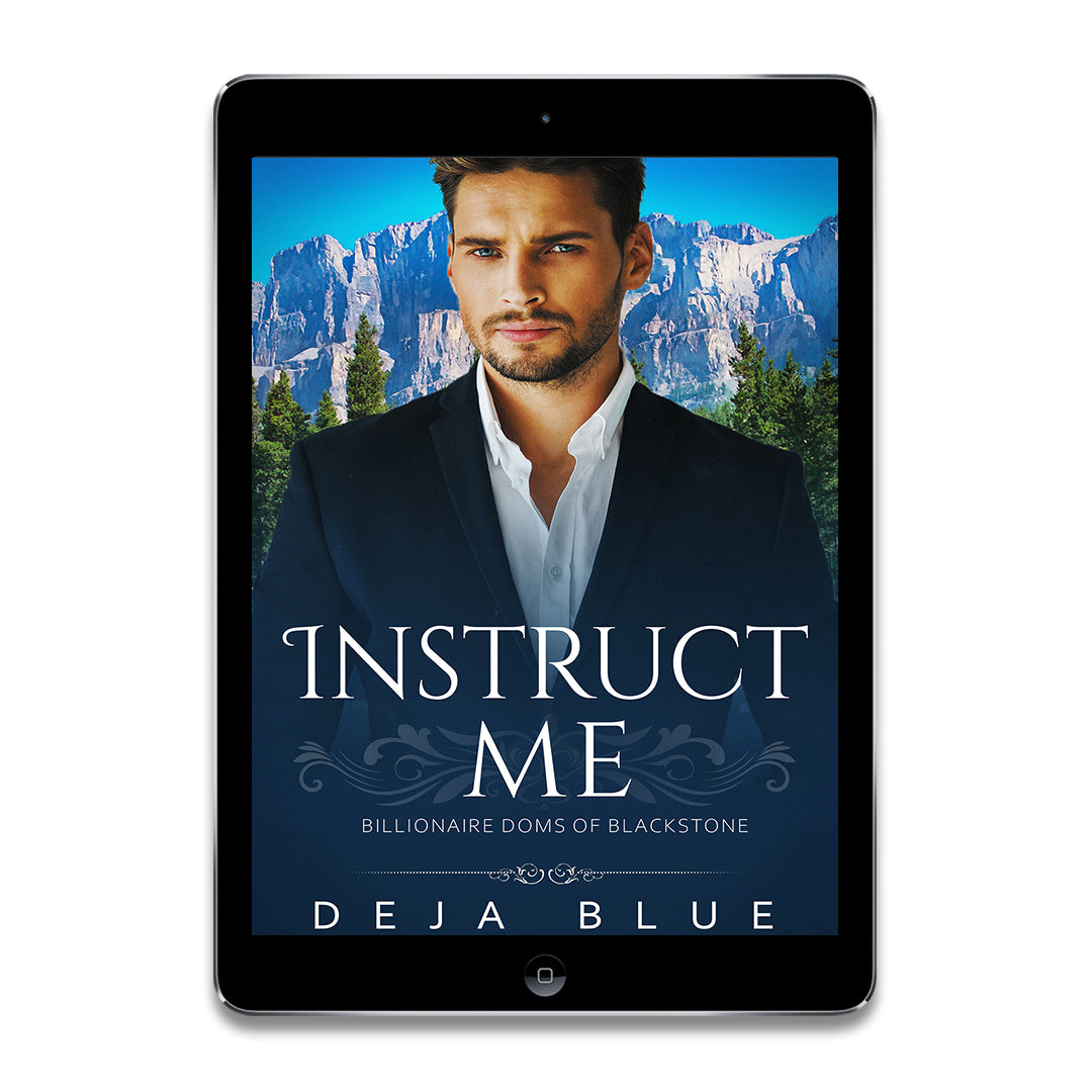 Instruct Me: An Insta-love, Dominant/submissive Romance Novella (Billionaire Doms of Blackstone Book 3)