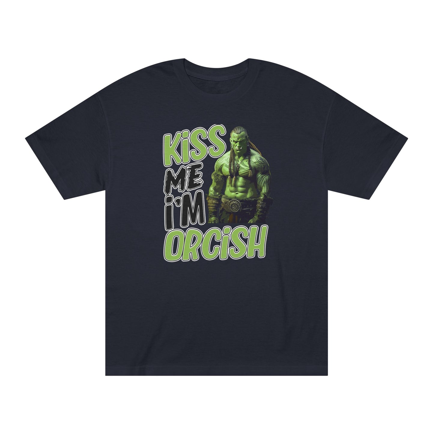 Kiss Me I'm Orcish Unisex Classic Tee - Fun T-Shirt