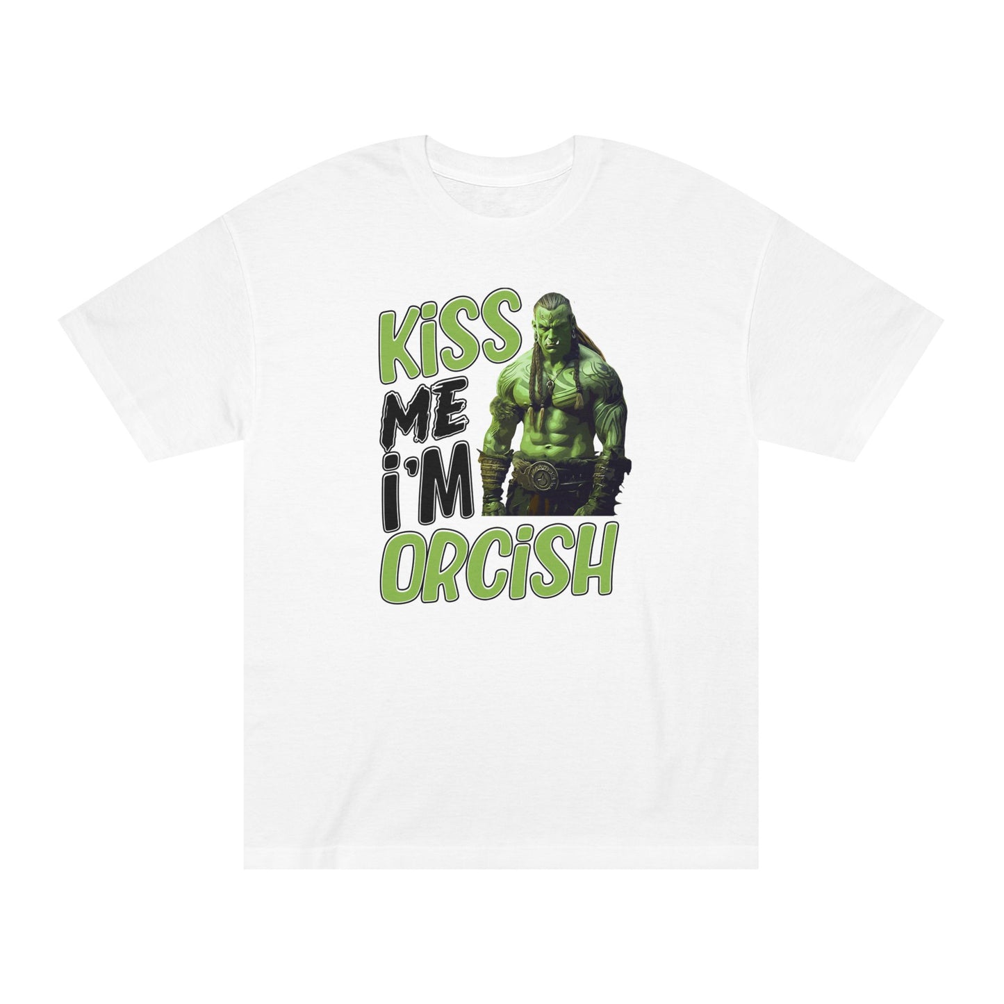 Kiss Me I'm Orcish Unisex Classic Tee - Fun T-Shirt