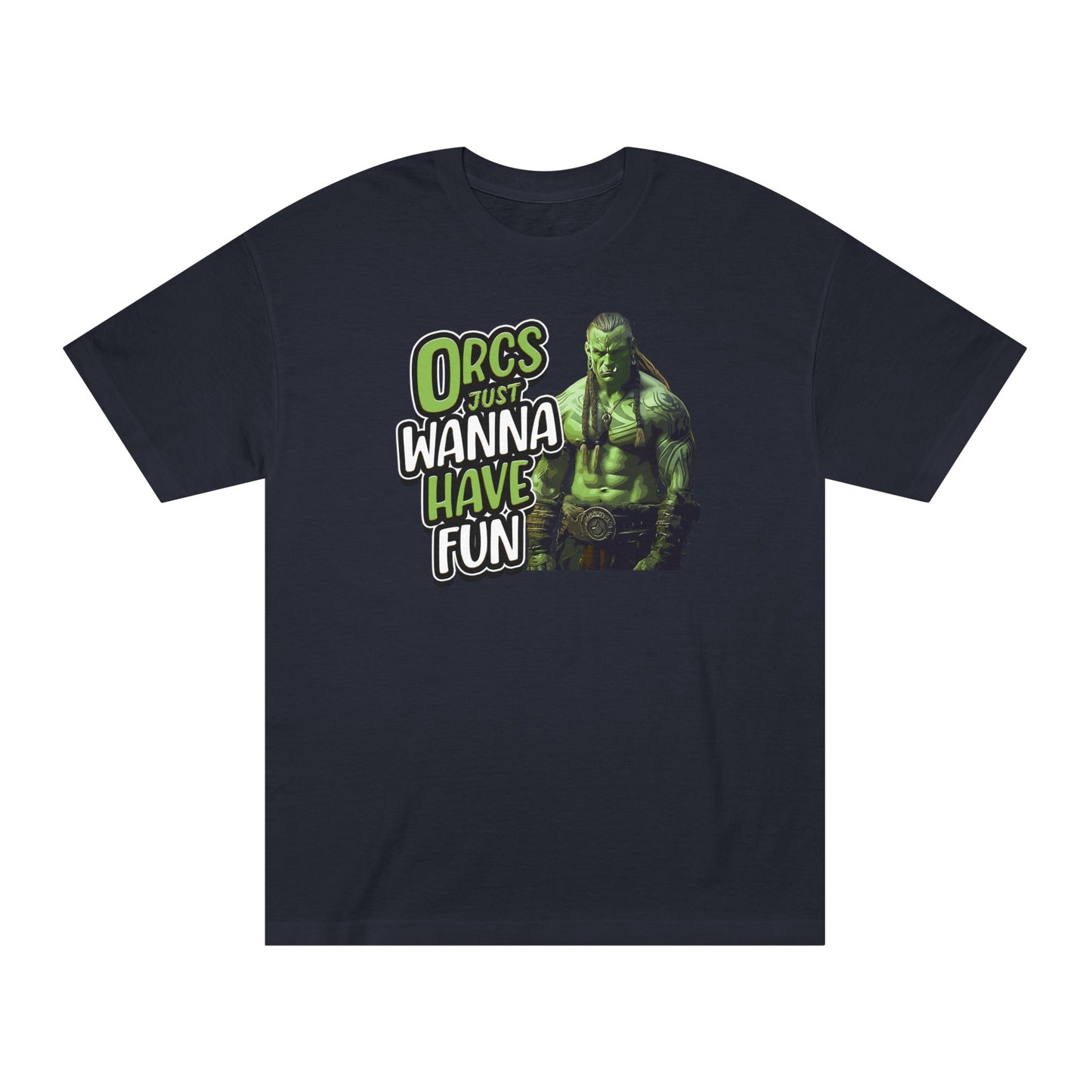 Orcs Just Wanna Have Fun Unisex Classic Tee