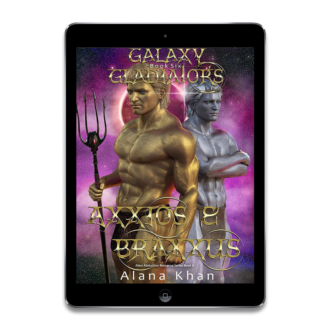Axxios and Braxxus (Galaxy Gladiators Alien Abduction Romance Series Book 6)