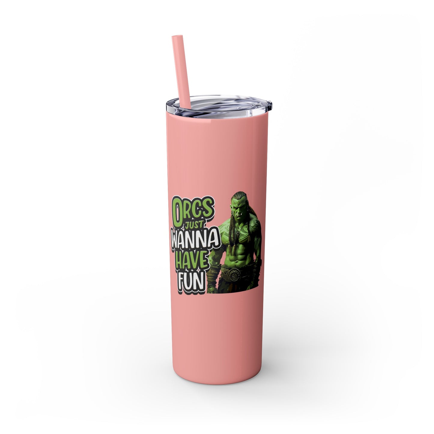 Orc Just Wanna Have Fun Skinny Tumbler with Straw, 20oz