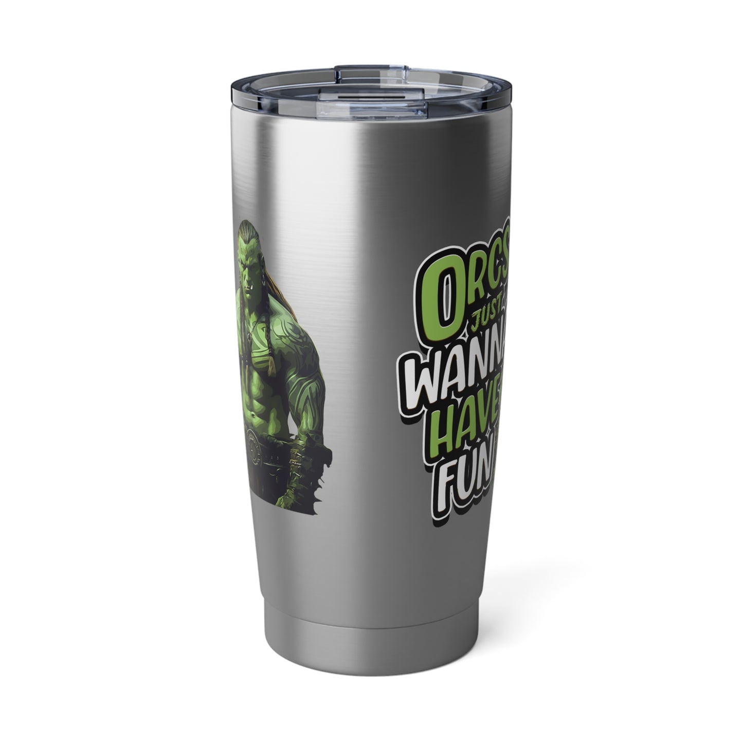 Orcs Just Wanna Have Fun Vagabond 20oz Tumbler