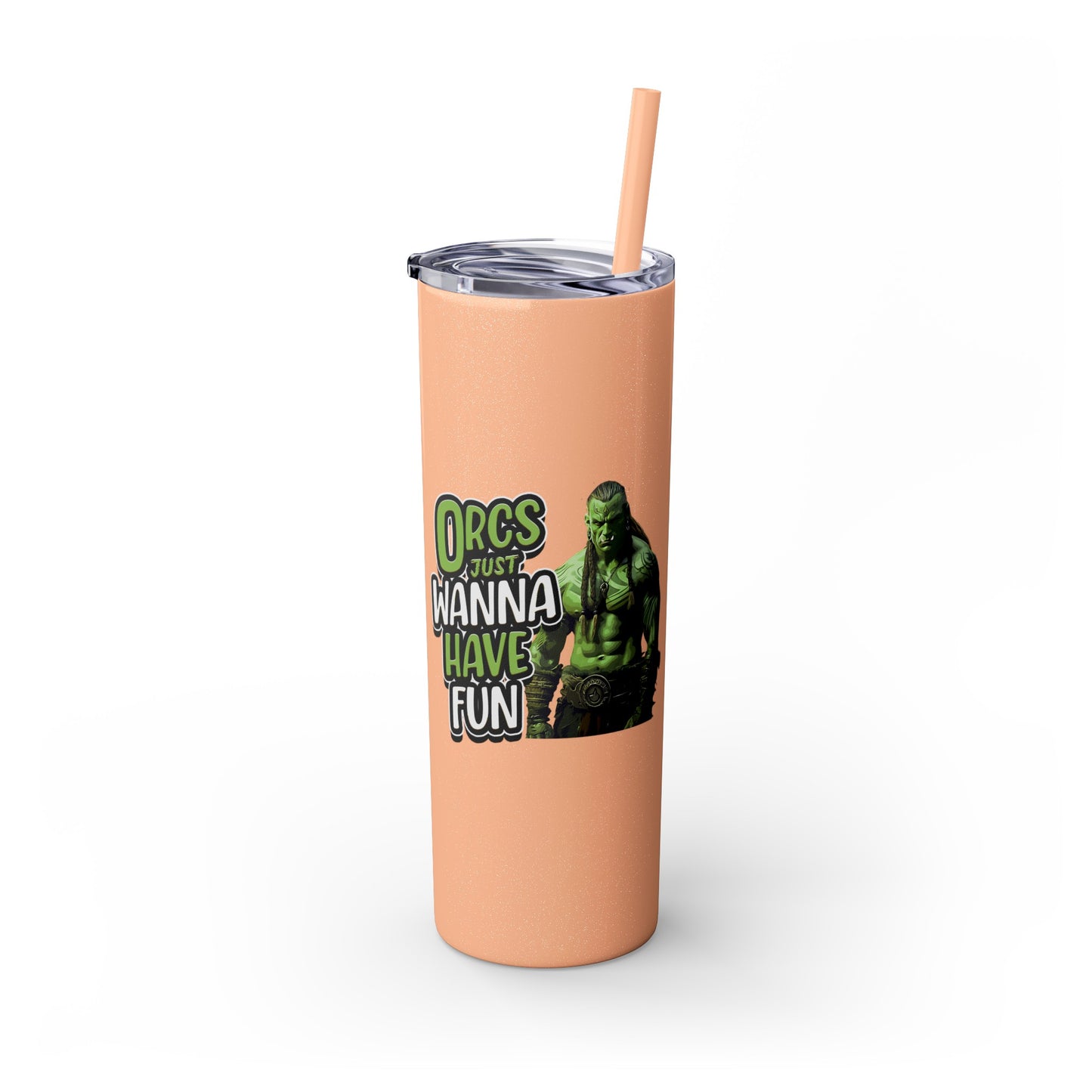 Orc Just Wanna Have Fun Skinny Tumbler with Straw, 20oz