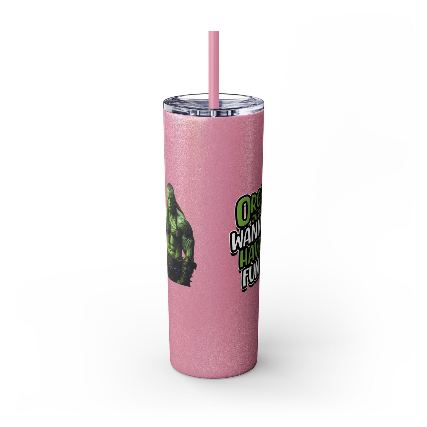 Orc Just Wanna Have Fun Skinny Tumbler with Straw, 20oz