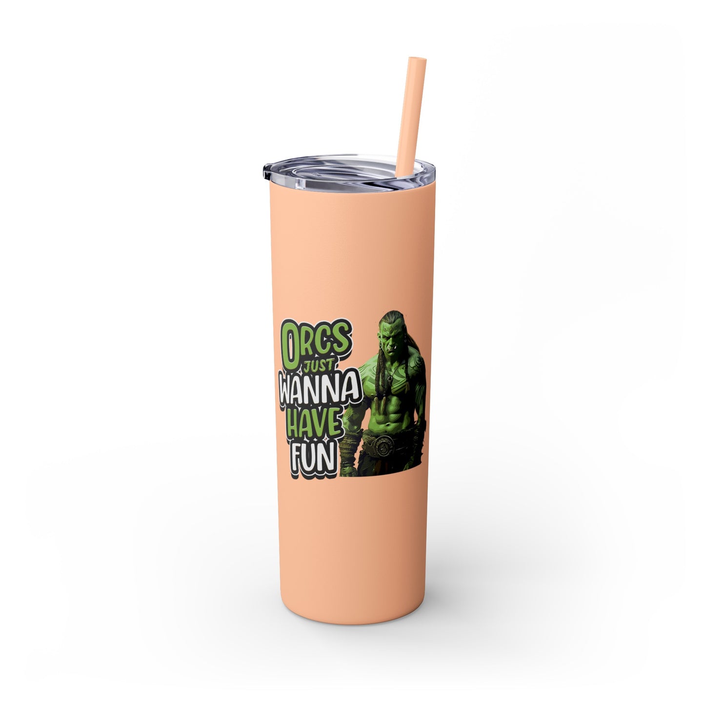 Orc Just Wanna Have Fun Skinny Tumbler with Straw, 20oz