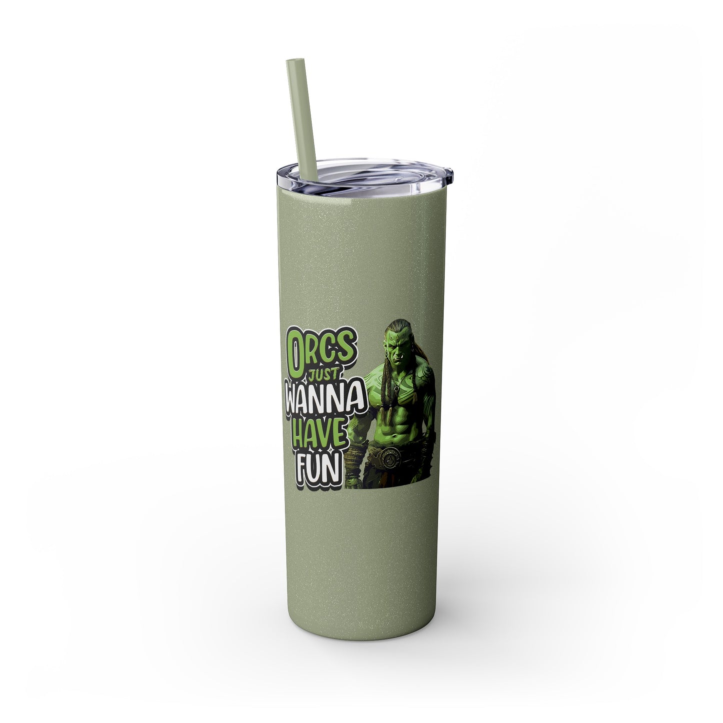 Orc Just Wanna Have Fun Skinny Tumbler with Straw, 20oz