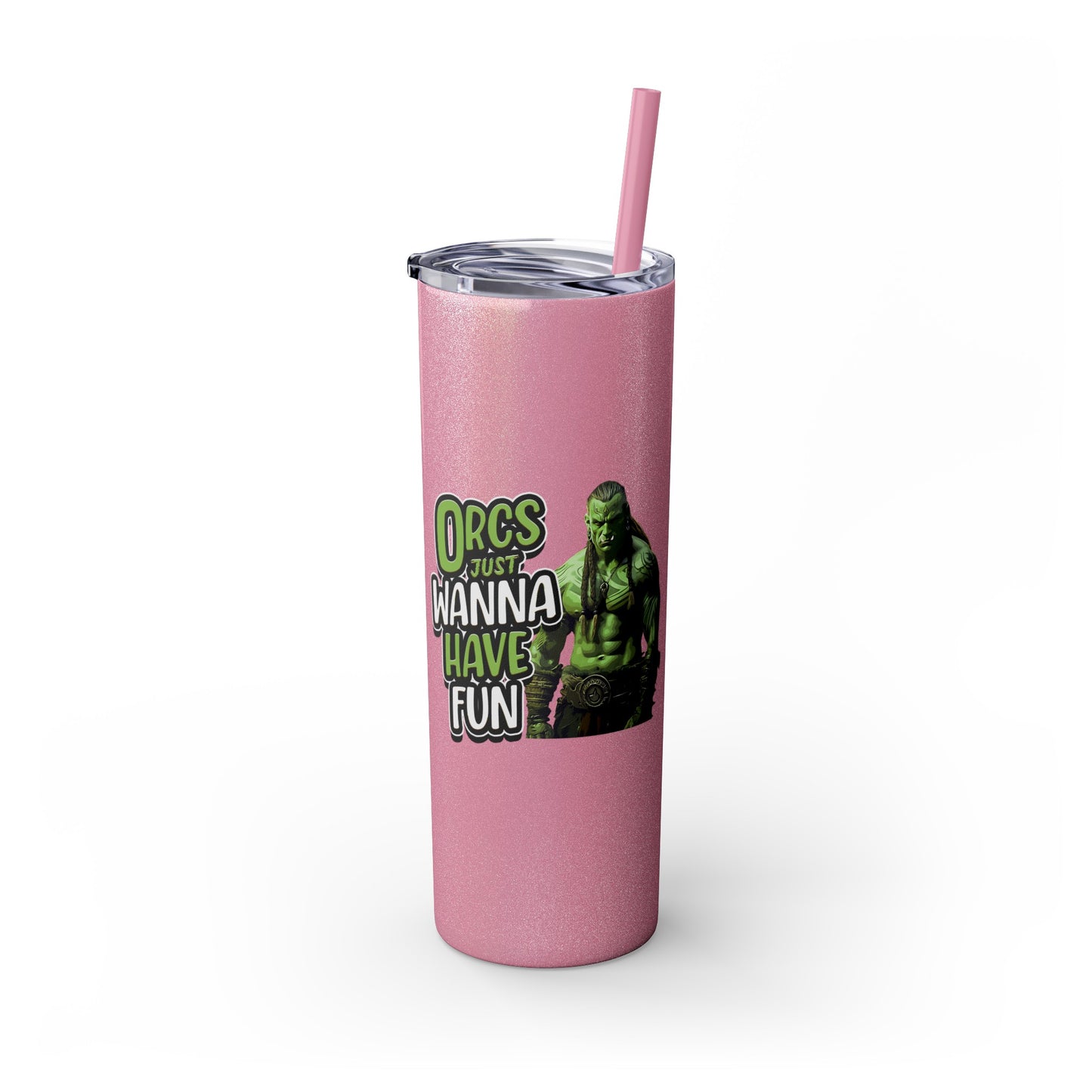 Orc Just Wanna Have Fun Skinny Tumbler with Straw, 20oz