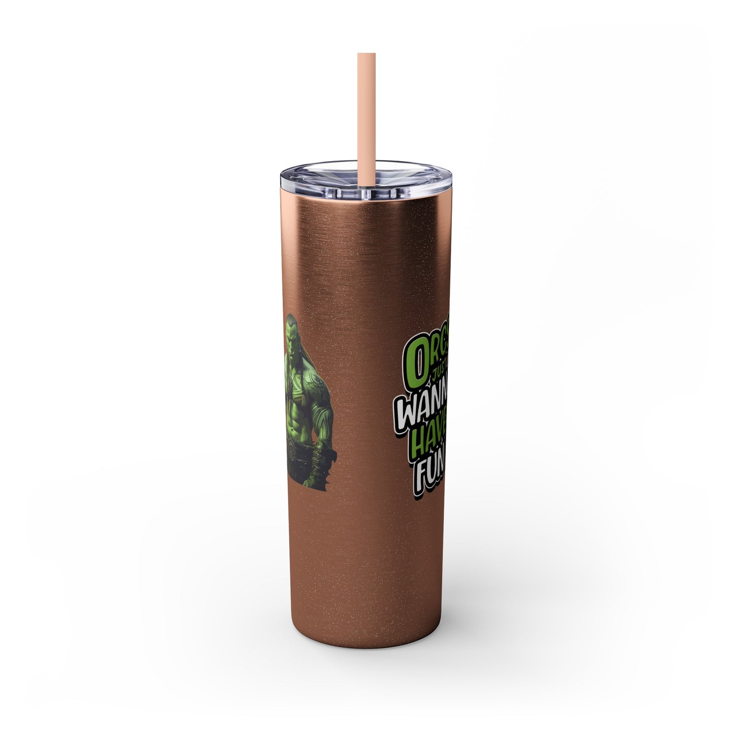 Orc Just Wanna Have Fun Skinny Tumbler with Straw, 20oz