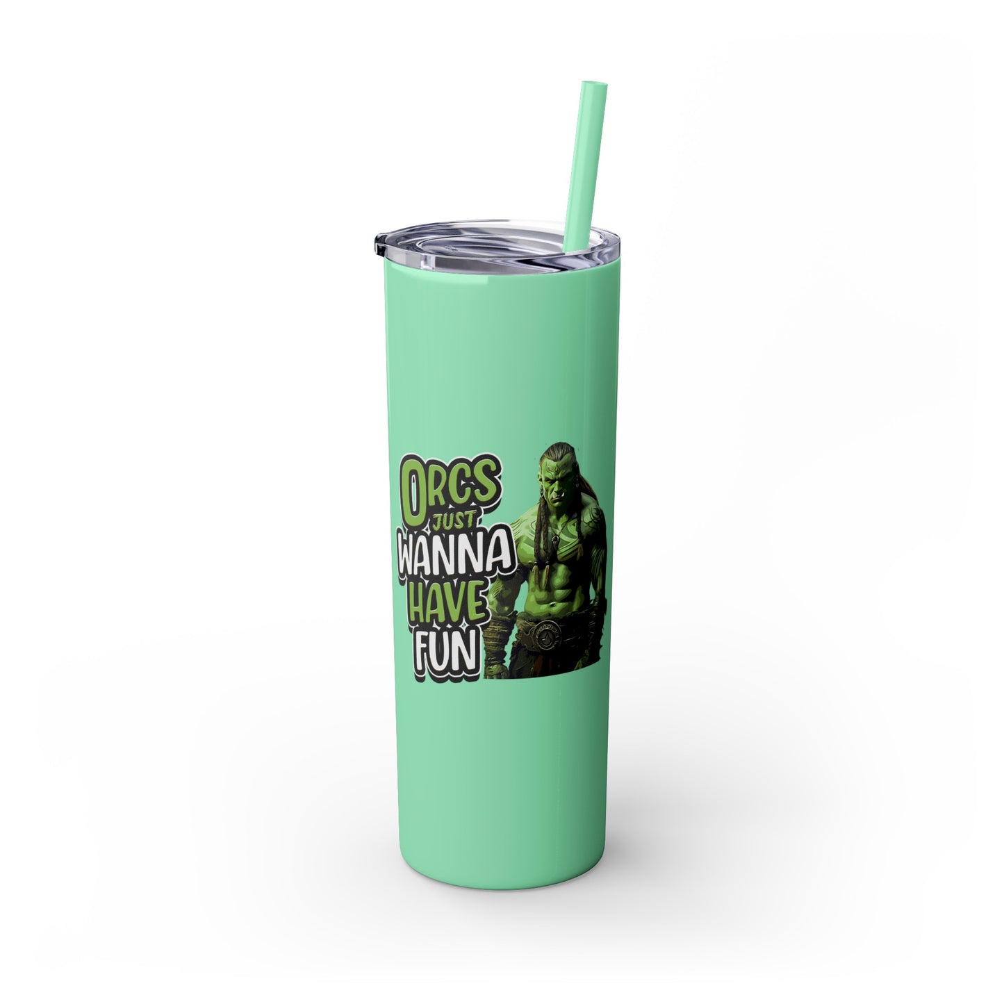 Orc Just Wanna Have Fun Skinny Tumbler with Straw, 20oz