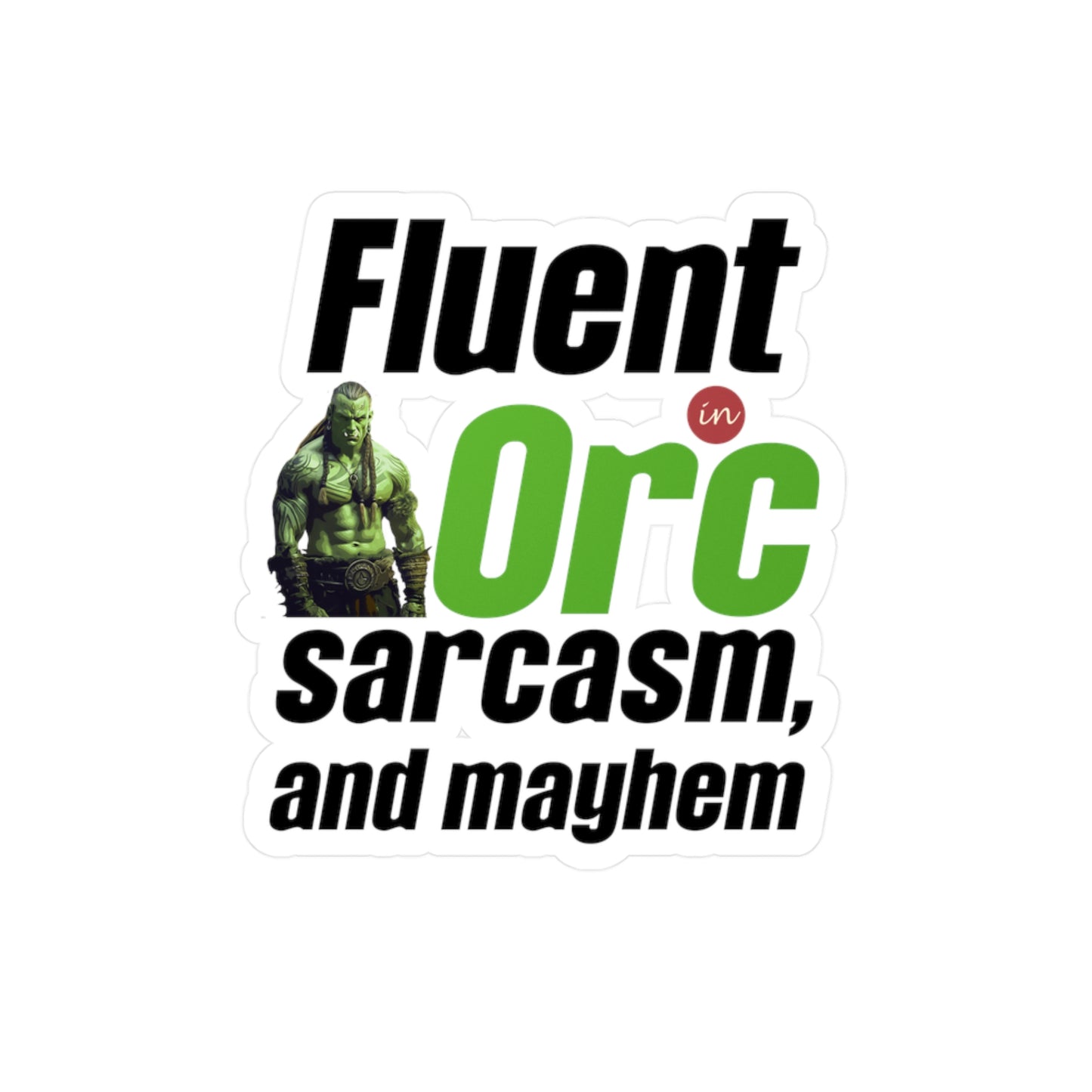 Fluent In Orc, Sarcasm And Mayhem Kiss-Cut Vinyl Decals