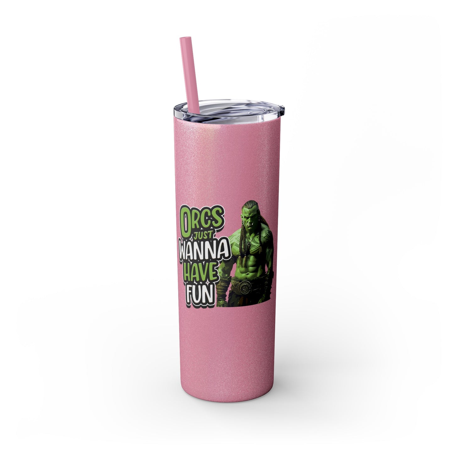 Orc Just Wanna Have Fun Skinny Tumbler with Straw, 20oz