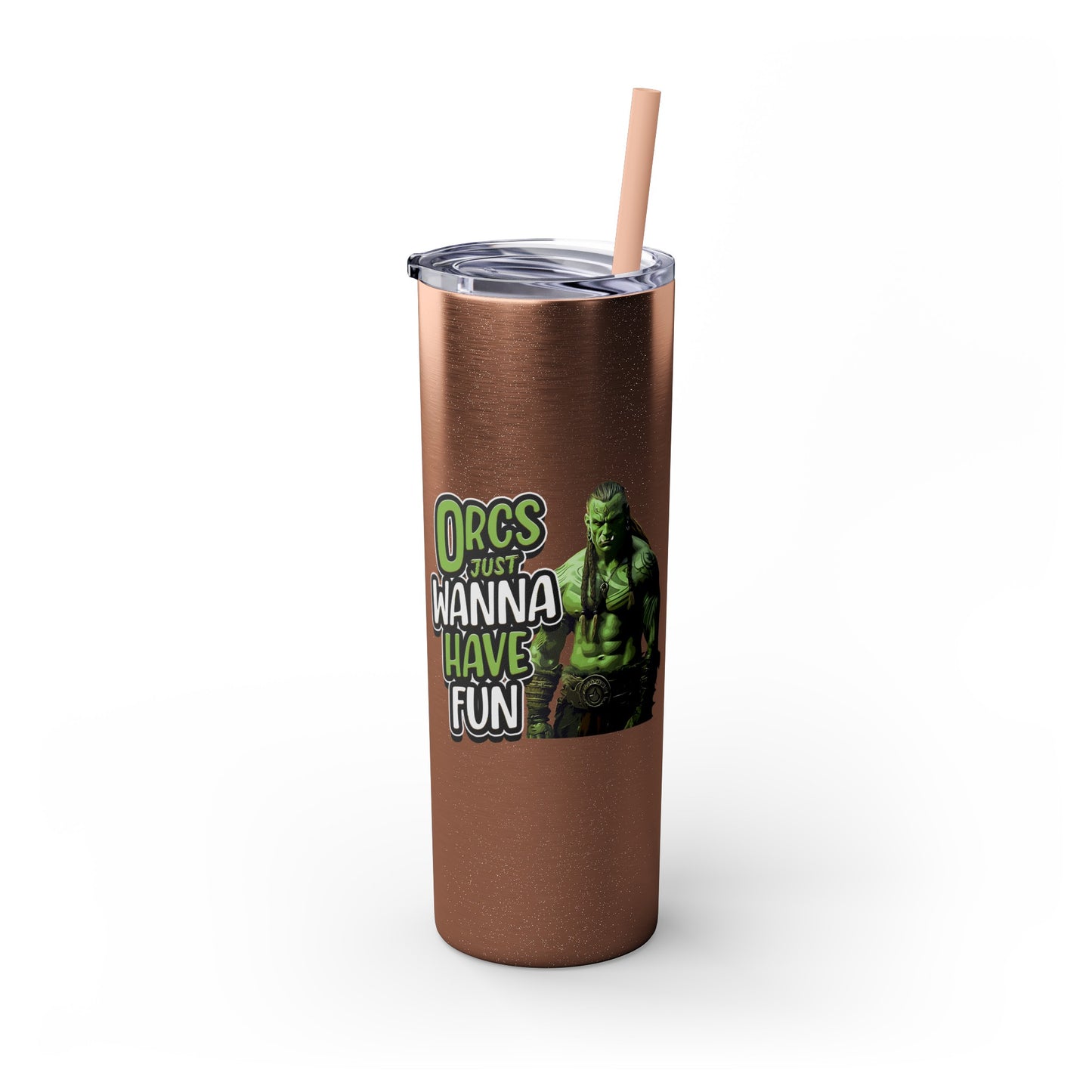 Orc Just Wanna Have Fun Skinny Tumbler with Straw, 20oz