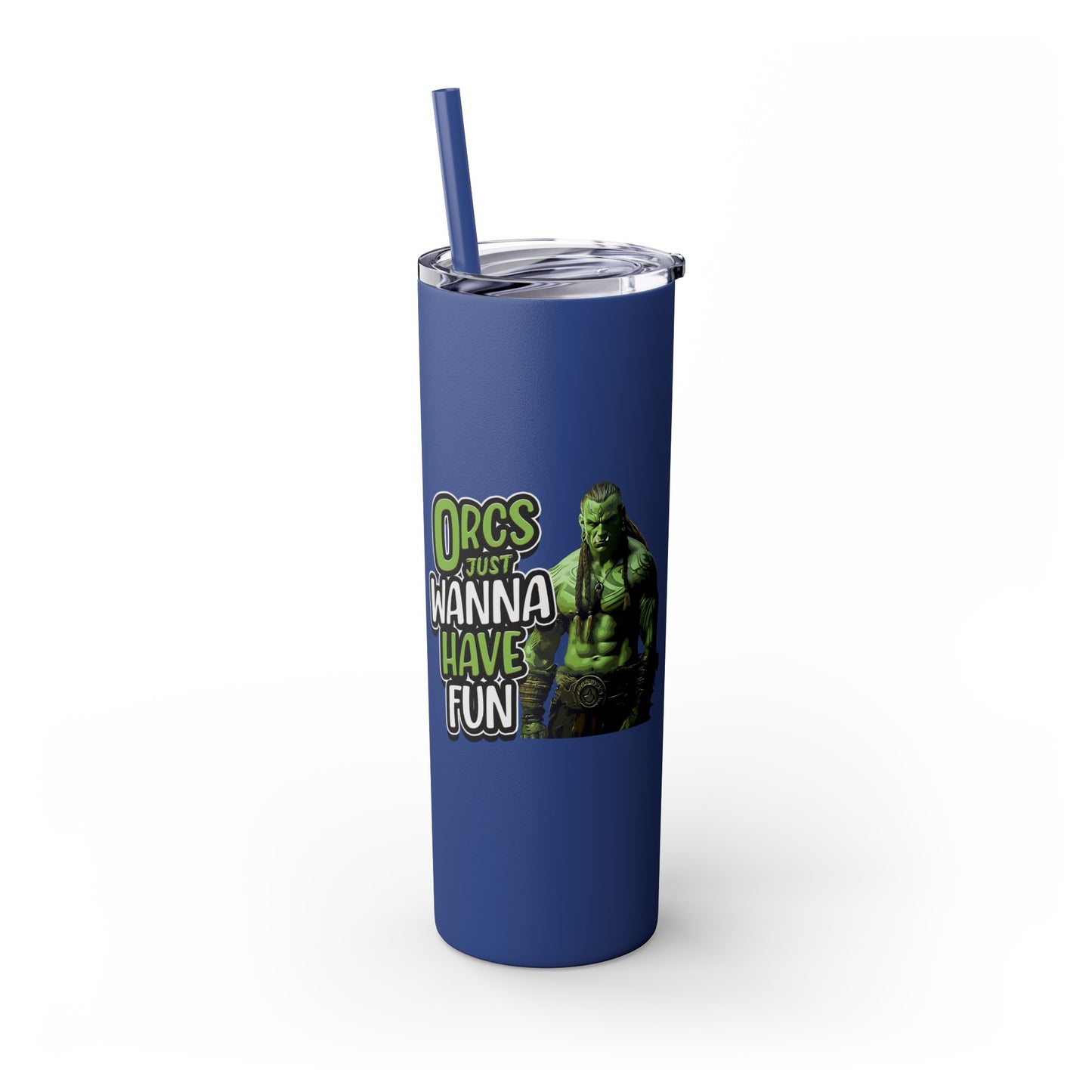 Orc Just Wanna Have Fun Skinny Tumbler with Straw, 20oz