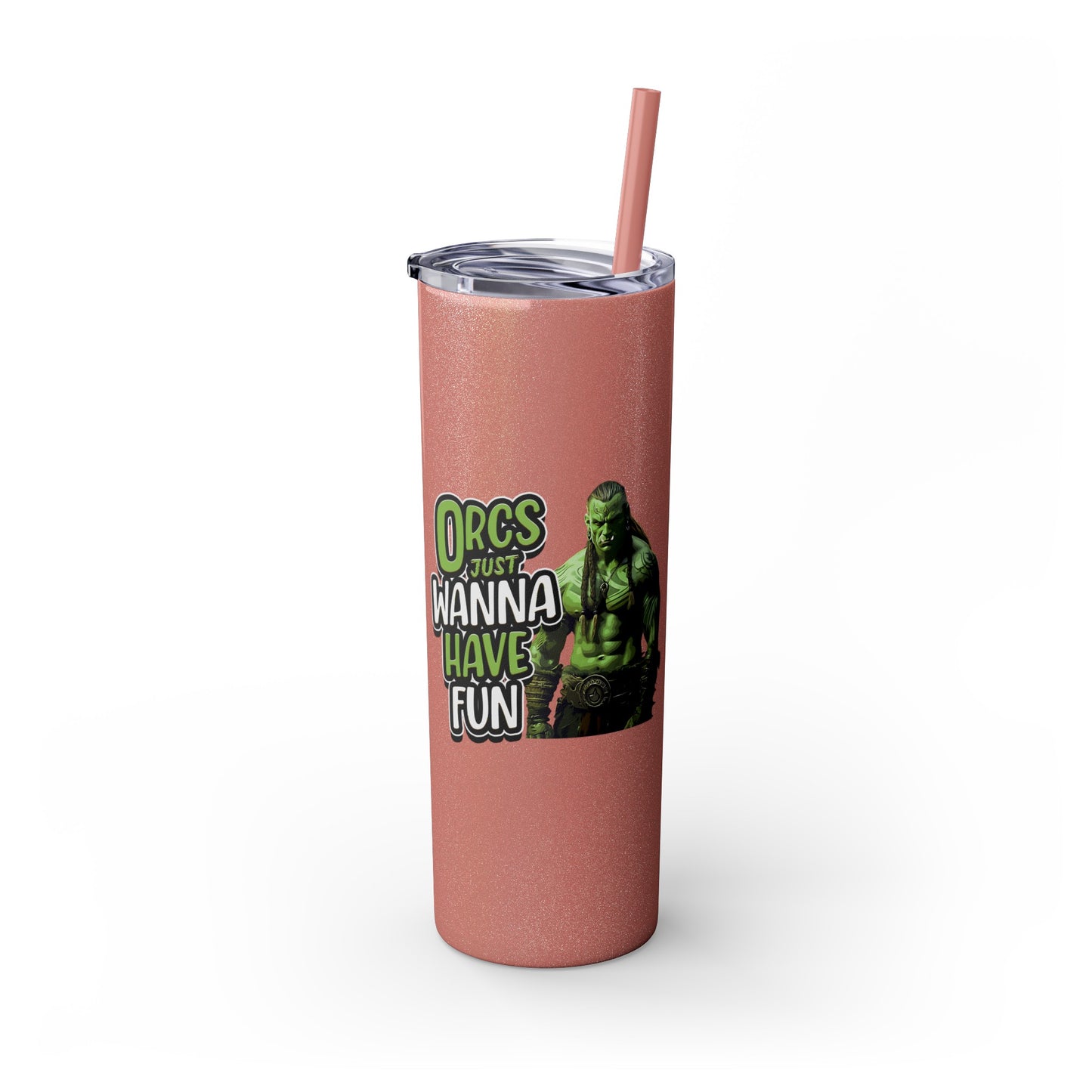 Orc Just Wanna Have Fun Skinny Tumbler with Straw, 20oz