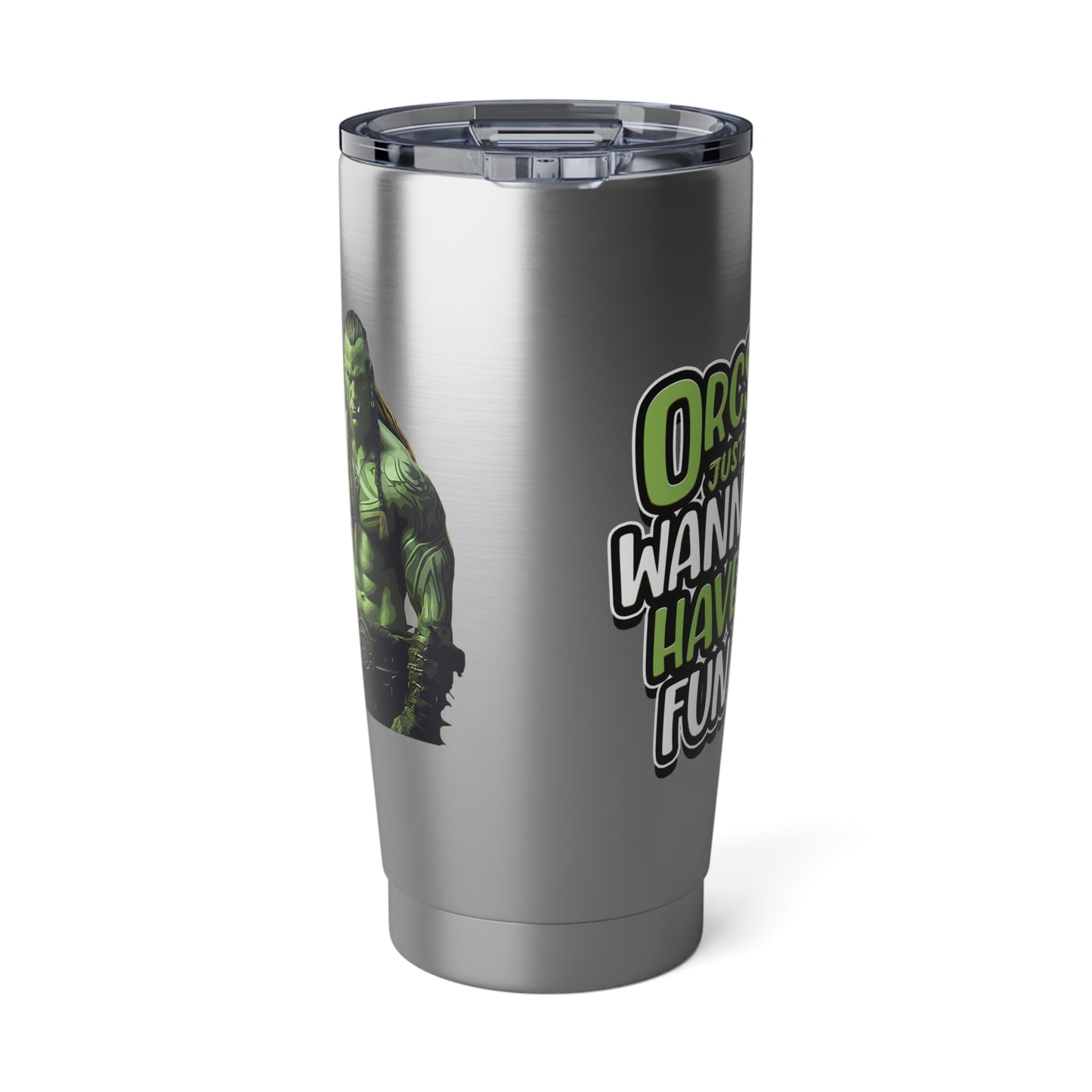 Orcs Just Wanna Have Fun Vagabond 20oz Tumbler