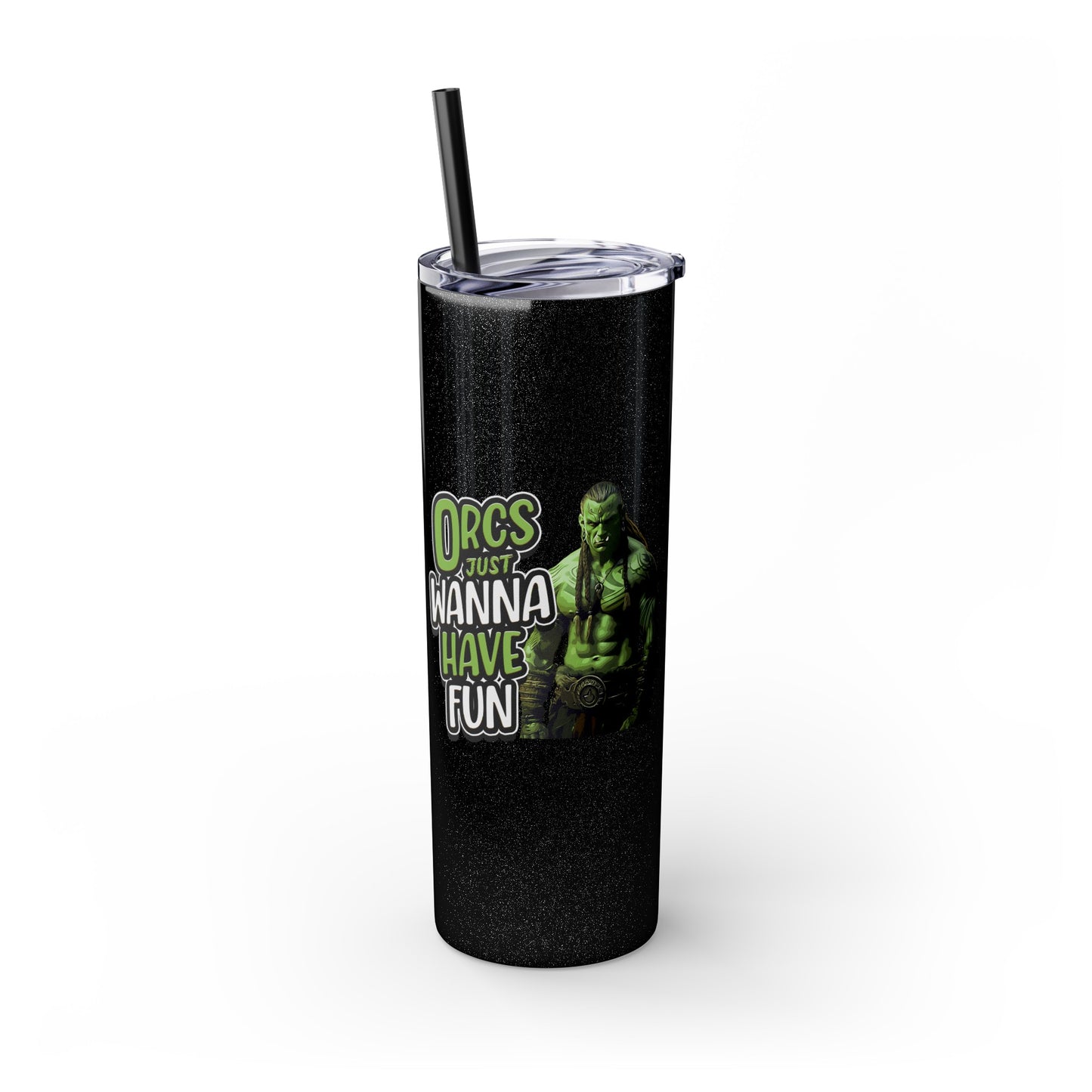 Orc Just Wanna Have Fun Skinny Tumbler with Straw, 20oz