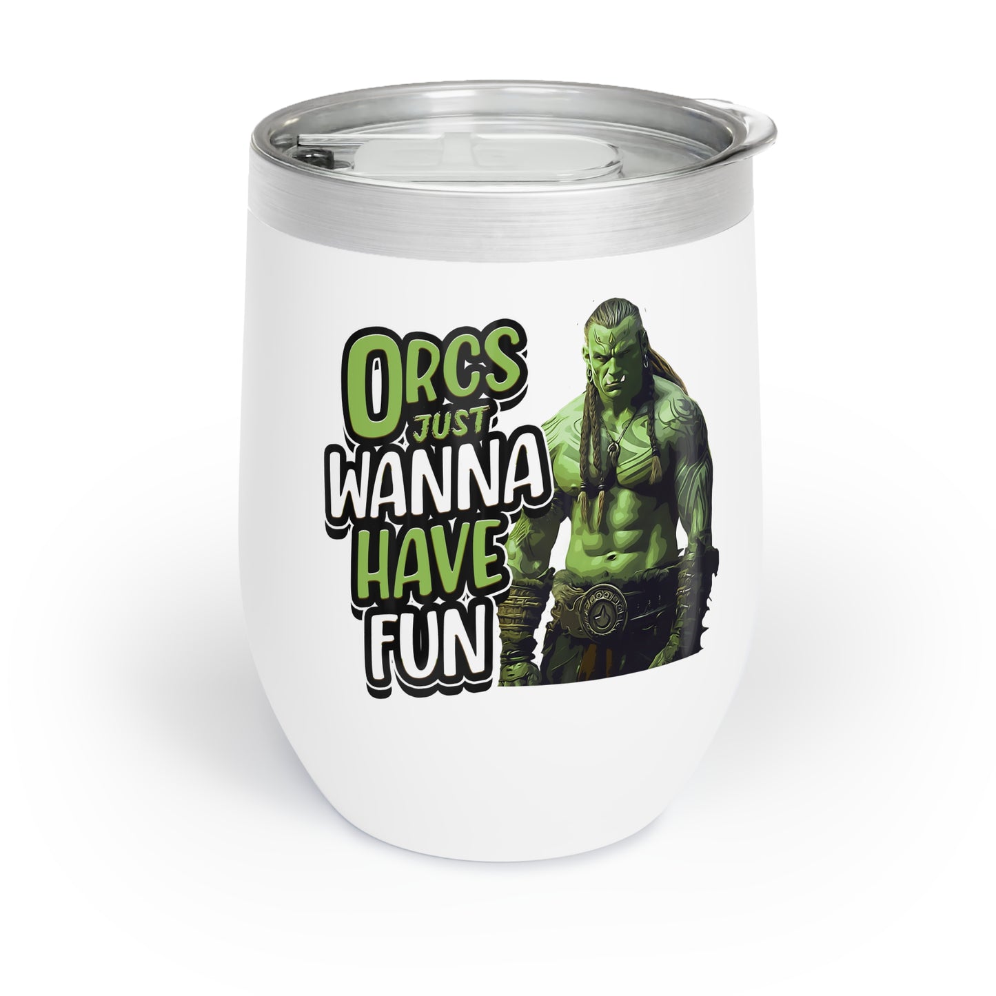 Orcs Just Wanna Have Fun Chill Wine Tumbler