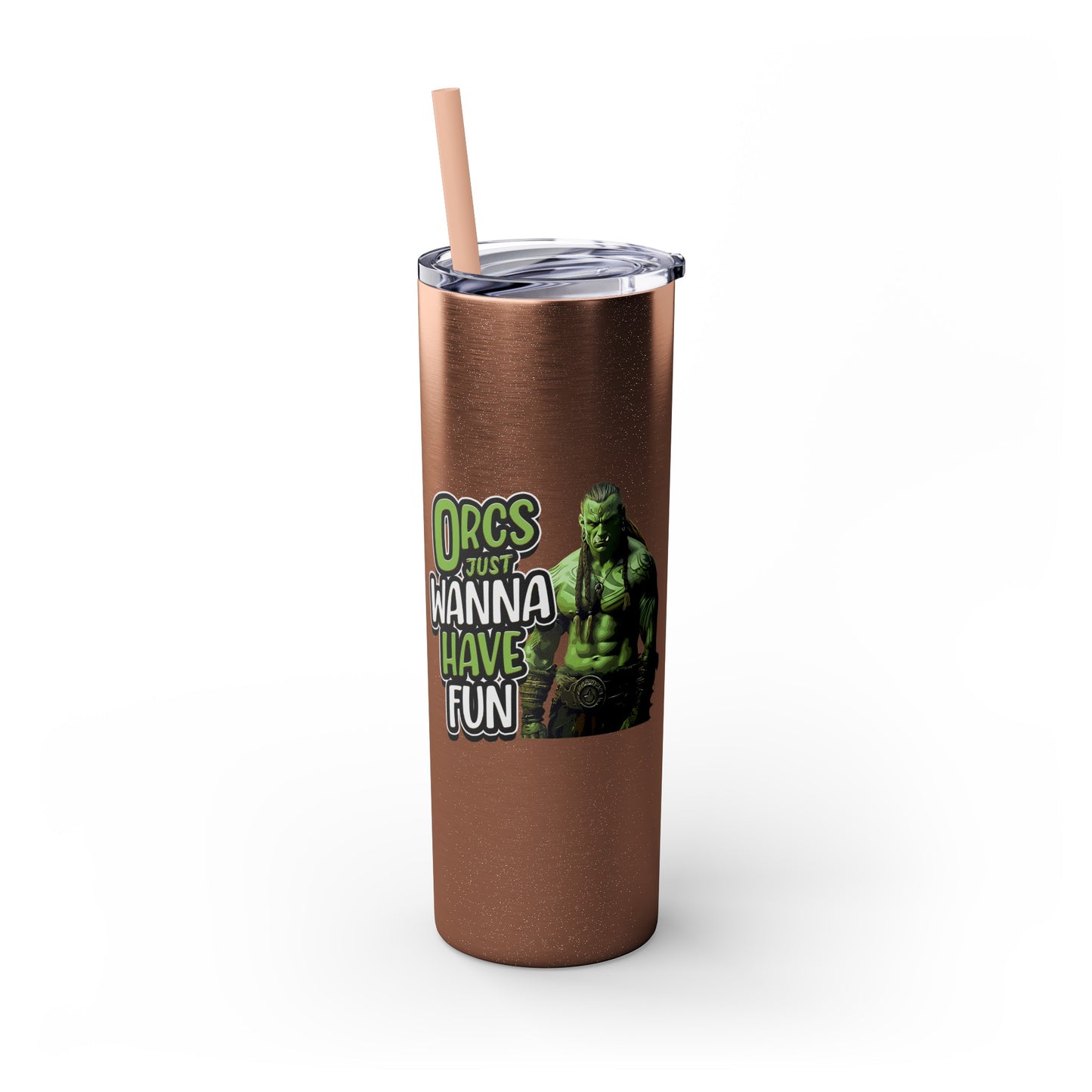 Orc Just Wanna Have Fun Skinny Tumbler with Straw, 20oz