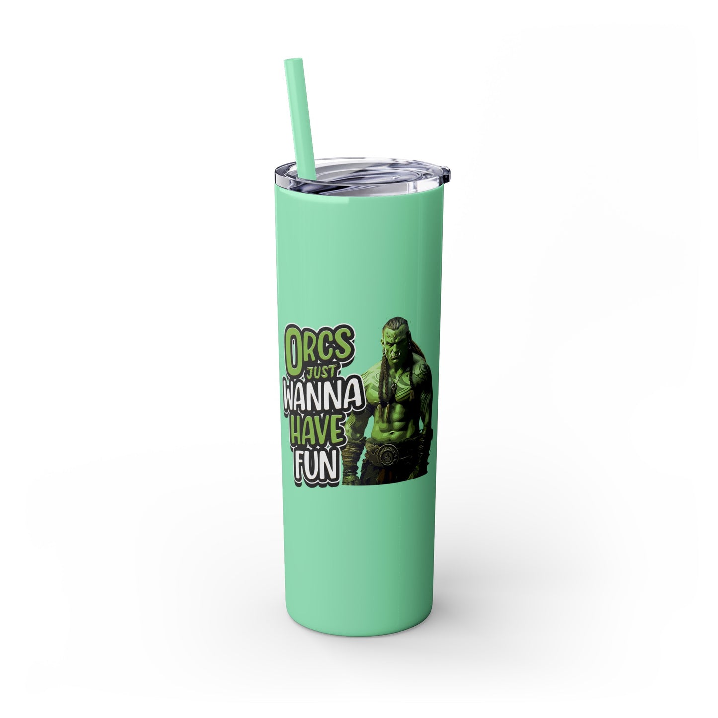 Orc Just Wanna Have Fun Skinny Tumbler with Straw, 20oz