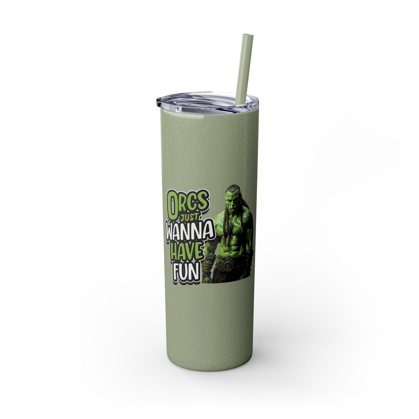 Orc Just Wanna Have Fun Skinny Tumbler with Straw, 20oz