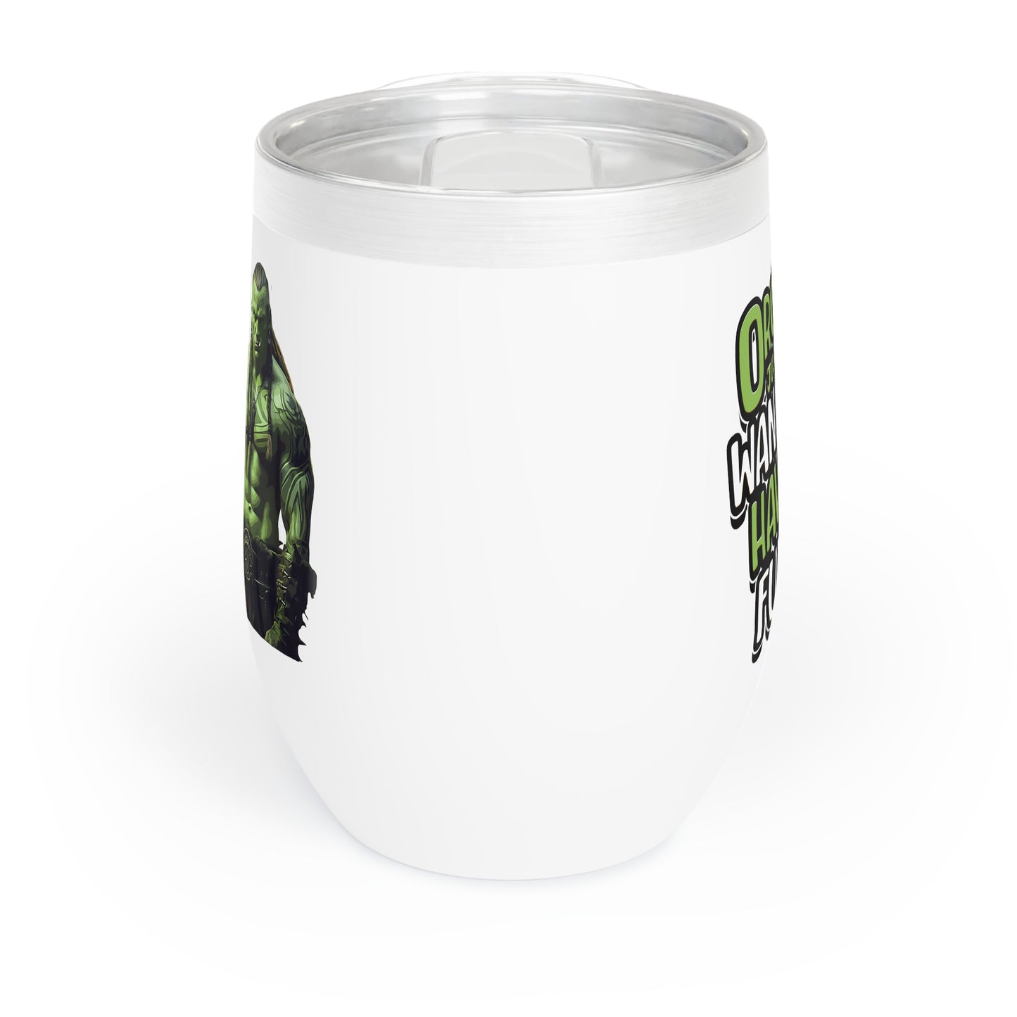 Orcs Just Wanna Have Fun Chill Wine Tumbler