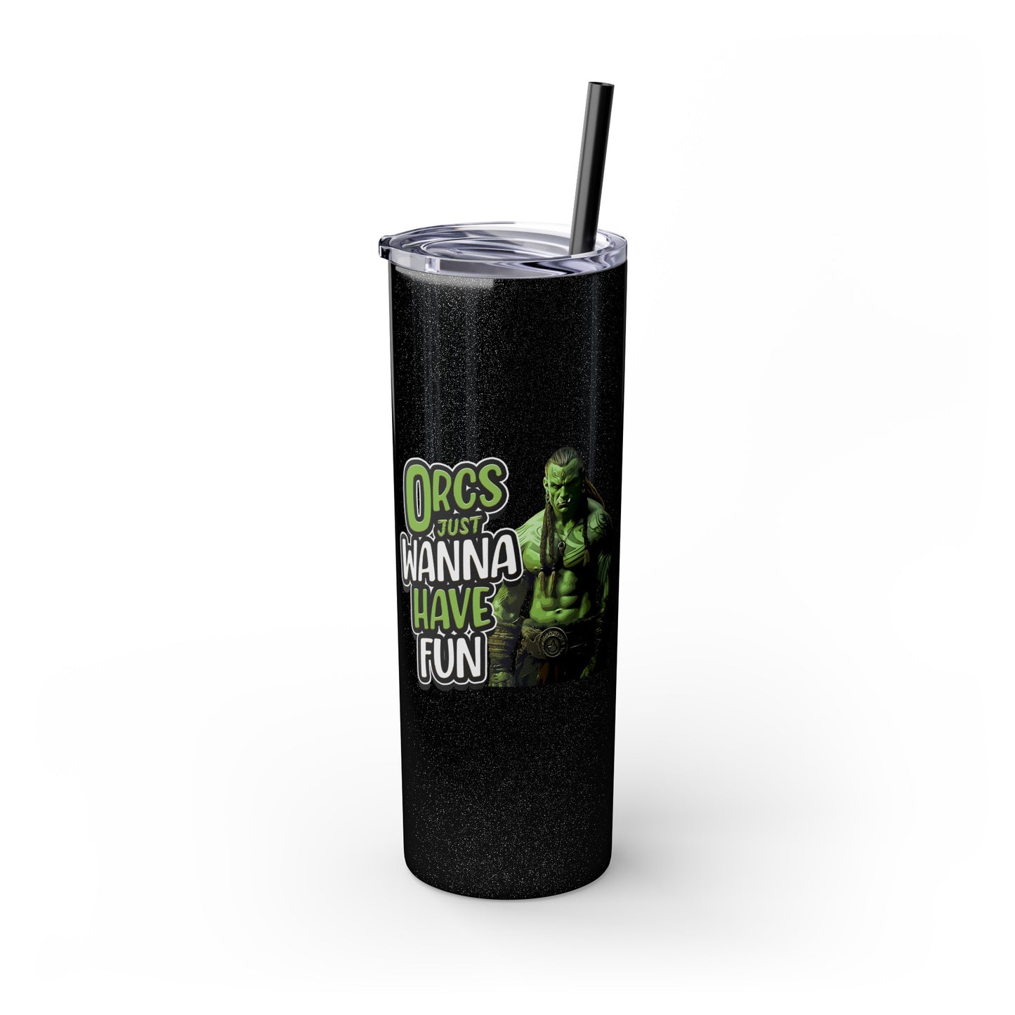 Orc Just Wanna Have Fun Skinny Tumbler with Straw, 20oz