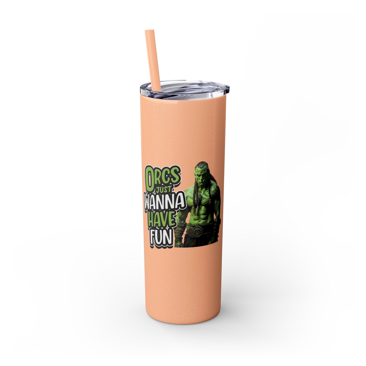 Orc Just Wanna Have Fun Skinny Tumbler with Straw, 20oz