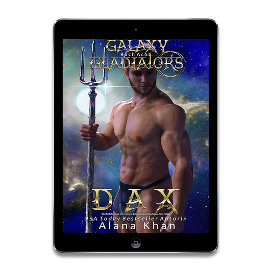 Dax: Eine Sci-Fi Romanze mit verlorener Liebe und einem Beschützer-Alien-Helden (Galaxy Gladiators Alien-Entführungsroman 8) (German Edition)