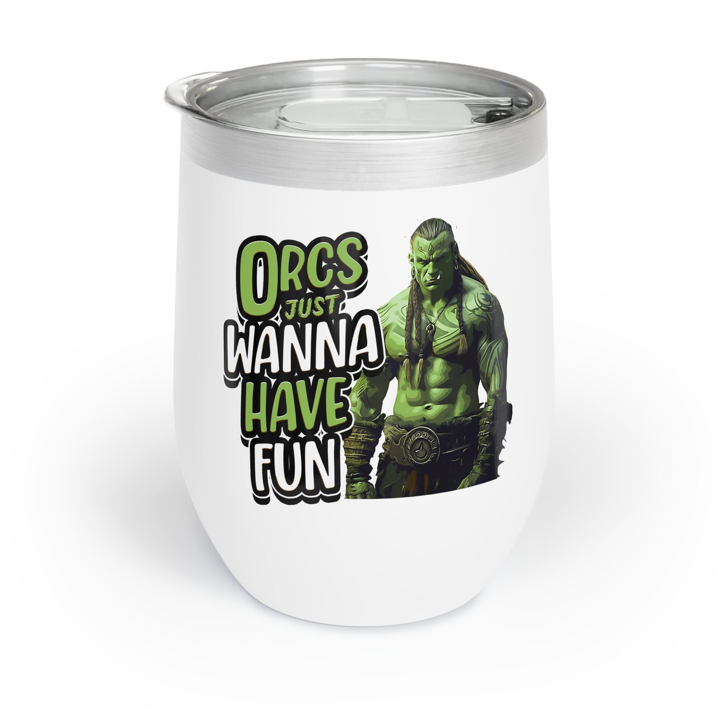 Orcs Just Wanna Have Fun Chill Wine Tumbler