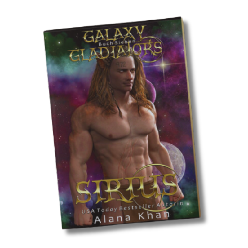 Sirius: Eine SciFi Alien-Rettungs-Romanze (Galaxy Gladiators Alien Entführungsroman 7) (Galaxy Gladiators Alien-Entführungsroman) (German Edition)